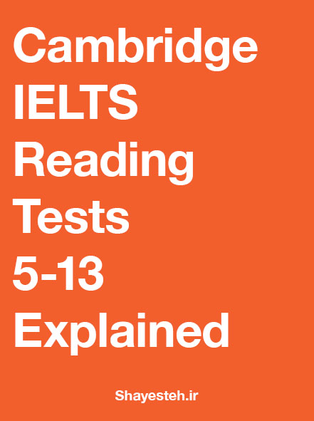 Cambridge IELTS Reading Tests 5-13 Explained